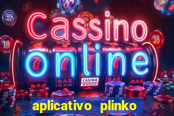 aplicativo plinko paga mesmo